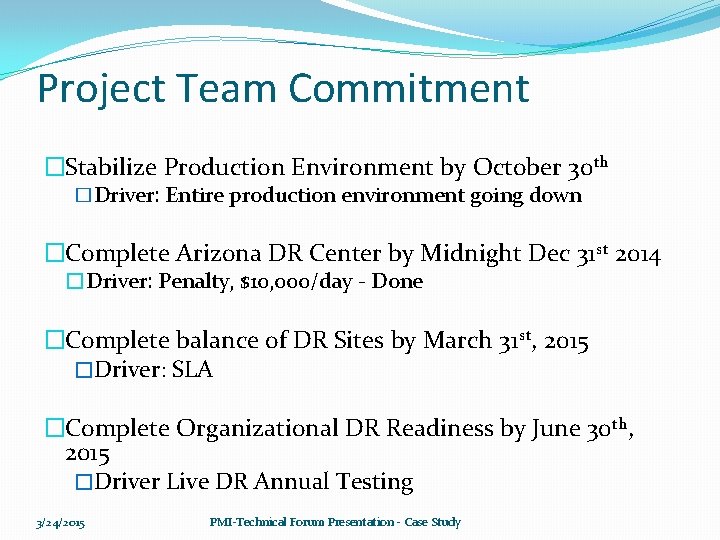 Project Team Commitment �Stabilize Production Environment by October 30 th �Driver: Entire production environment