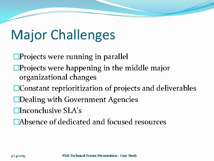 Major Challenges �Projects were running in parallel �Projects were happening in the middle major