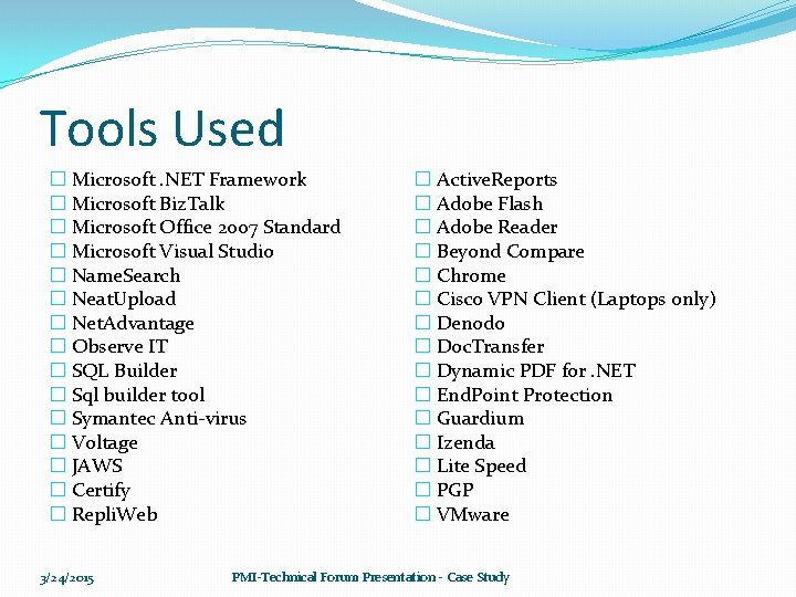 Tools Used � Microsoft. NET Framework � Microsoft Biz. Talk � Microsoft Office 2007