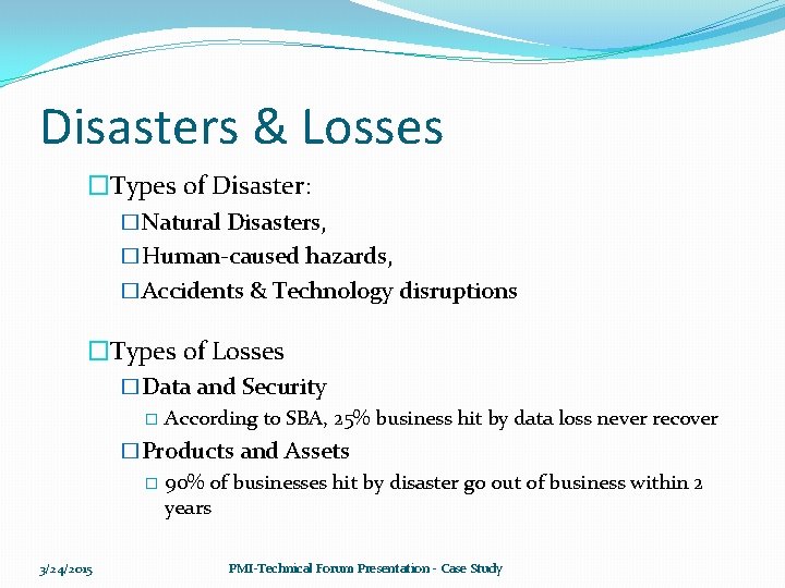 Disasters & Losses �Types of Disaster: �Natural Disasters, �Human-caused hazards, �Accidents & Technology disruptions