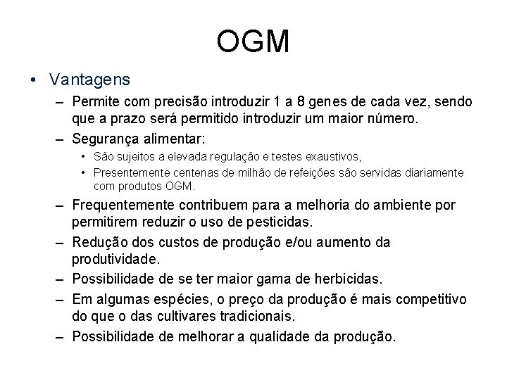 OGM • Vantagens – Permite com precisão introduzir 1 a 8 genes de cada