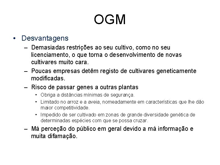 OGM • Desvantagens – Demasiadas restrições ao seu cultivo, como no seu licenciamento, o