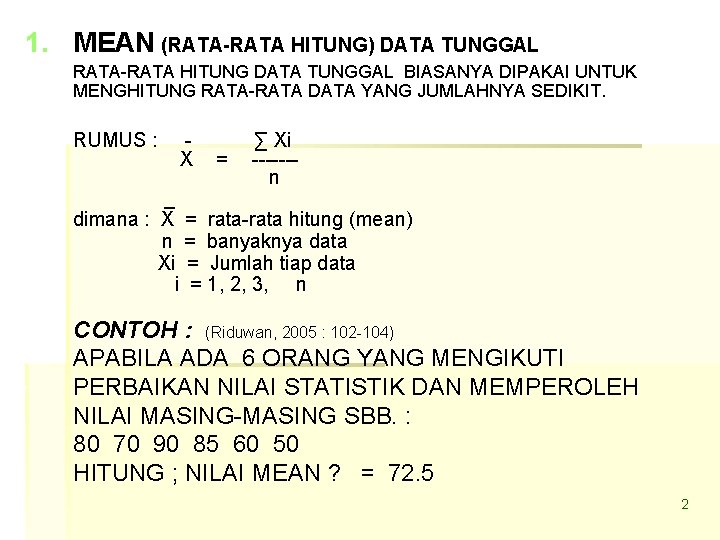 1. MEAN (RATA-RATA HITUNG) DATA TUNGGAL RATA-RATA HITUNG DATA TUNGGAL BIASANYA DIPAKAI UNTUK MENGHITUNG