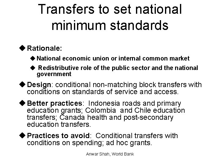 Transfers to set national minimum standards u Rationale: u National economic union or internal