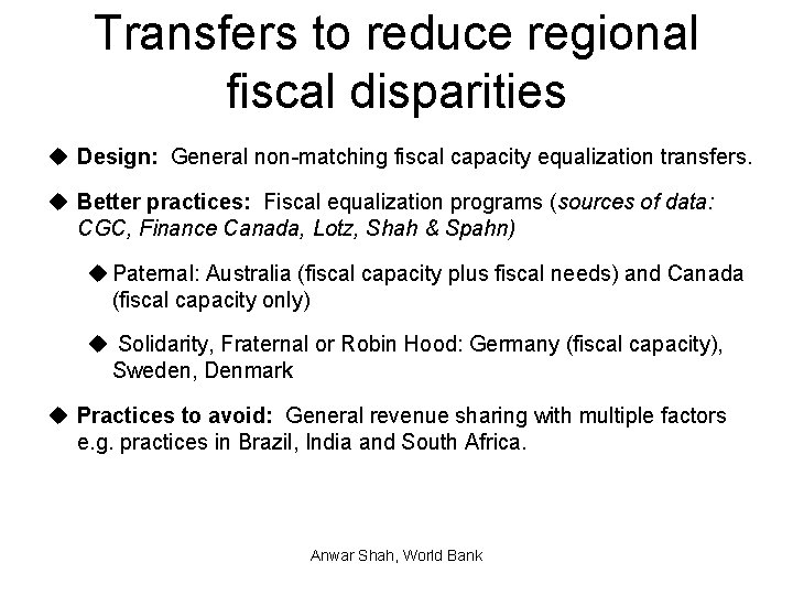 Transfers to reduce regional fiscal disparities u Design: General non-matching fiscal capacity equalization transfers.