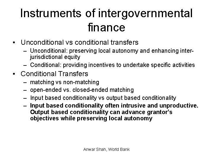 Instruments of intergovernmental finance • Unconditional vs conditional transfers – Unconditional: preserving local autonomy