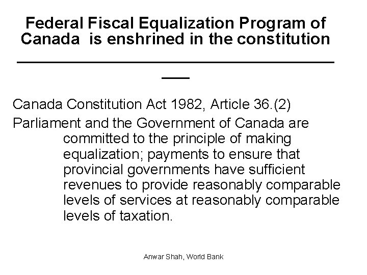 Federal Fiscal Equalization Program of Canada is enshrined in the constitution __________________ ___ Canada