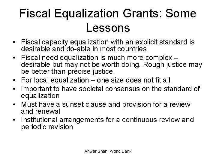 Fiscal Equalization Grants: Some Lessons • Fiscal capacity equalization with an explicit standard is