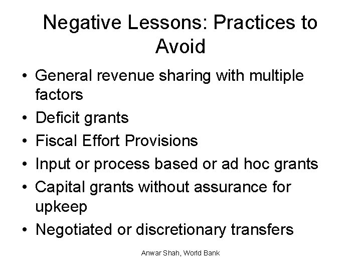 Negative Lessons: Practices to Avoid • General revenue sharing with multiple factors • Deficit