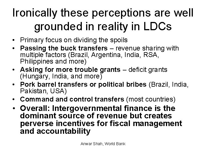 Ironically these perceptions are well grounded in reality in LDCs • Primary focus on