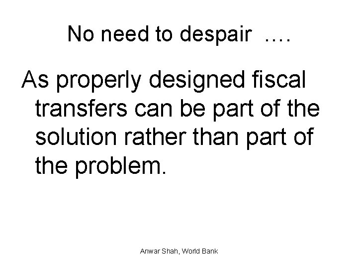 No need to despair …. As properly designed fiscal transfers can be part of