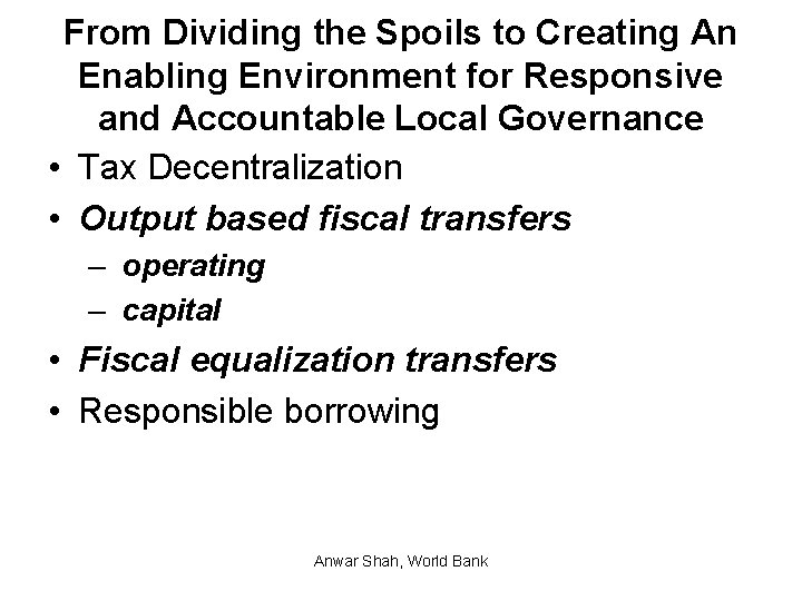 From Dividing the Spoils to Creating An Enabling Environment for Responsive and Accountable Local
