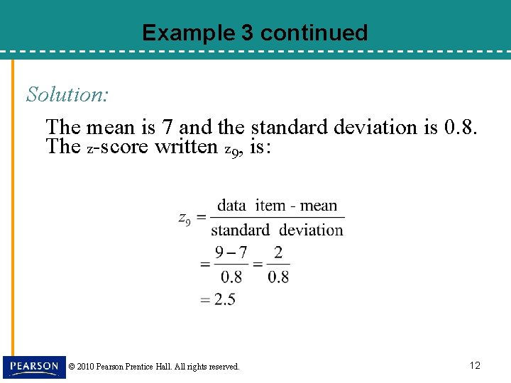 Example 3 continued Solution: The mean is 7 and the standard deviation is 0.