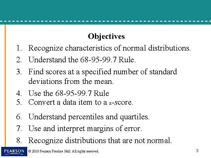 1. 2. 3. 4. 5. Objectives Recognize characteristics of normal distributions. Understand the 68