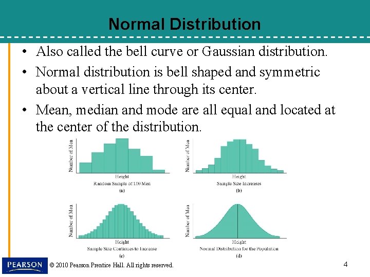 Normal Distribution • Also called the bell curve or Gaussian distribution. • Normal distribution