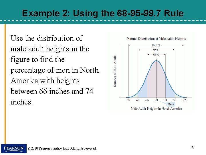 Example 2: Using the 68 -95 -99. 7 Rule Use the distribution of male