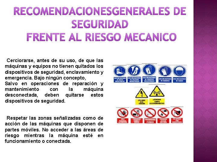 RECOMENDACIONESGENERALES DE SEGURIDAD FRENTE AL RIESGO MECANICO Cerciorarse, antes de su uso, de que