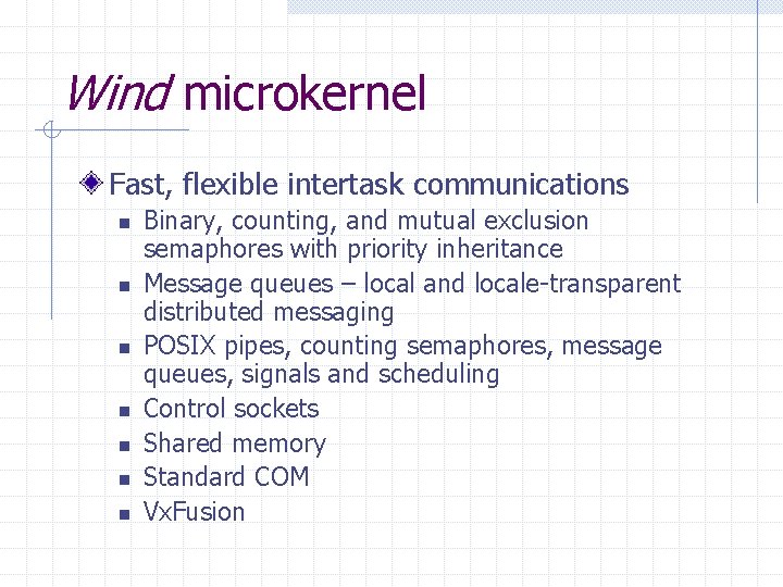 Wind microkernel Fast, flexible intertask communications n n n n Binary, counting, and mutual