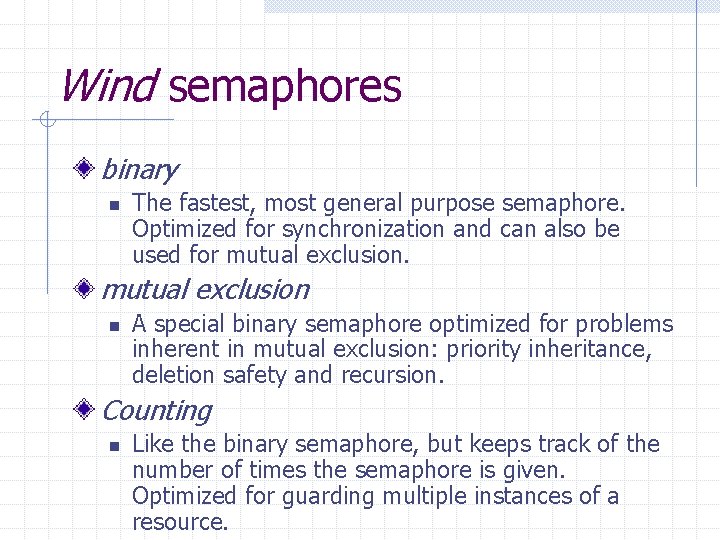 Wind semaphores binary n The fastest, most general purpose semaphore. Optimized for synchronization and