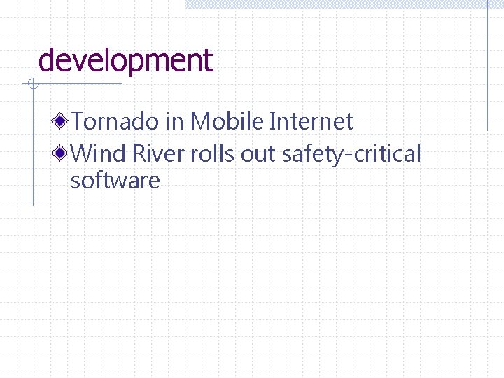development Tornado in Mobile Internet Wind River rolls out safety-critical software 