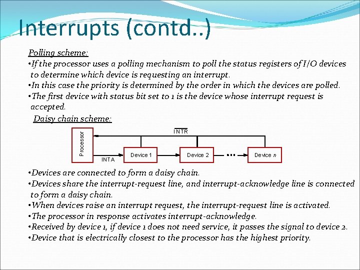 Interrupts (contd. . ) Polling scheme: • If the processor uses a polling mechanism