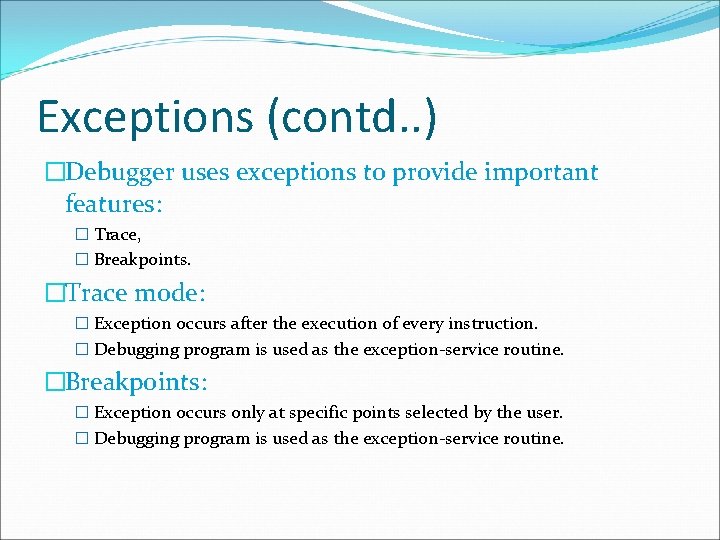 Exceptions (contd. . ) �Debugger uses exceptions to provide important features: � Trace, �