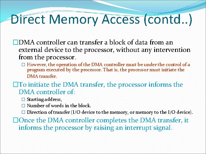 Direct Memory Access (contd. . ) �DMA controller can transfer a block of data