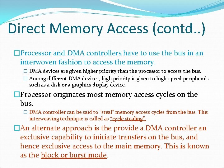 Direct Memory Access (contd. . ) �Processor and DMA controllers have to use the