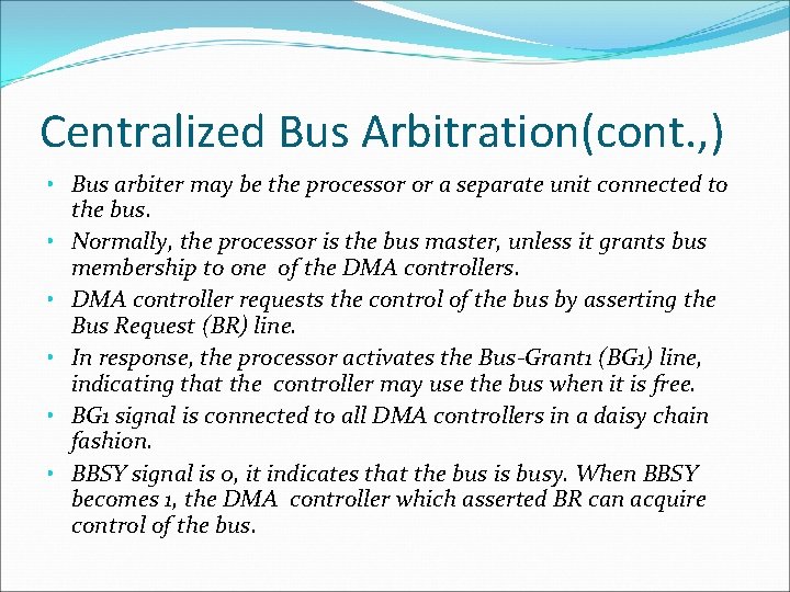 Centralized Bus Arbitration(cont. , ) • Bus arbiter may be the processor or a