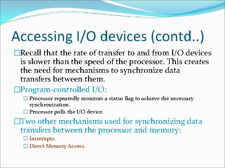 Accessing I/O devices (contd. . ) �Recall that the rate of transfer to and