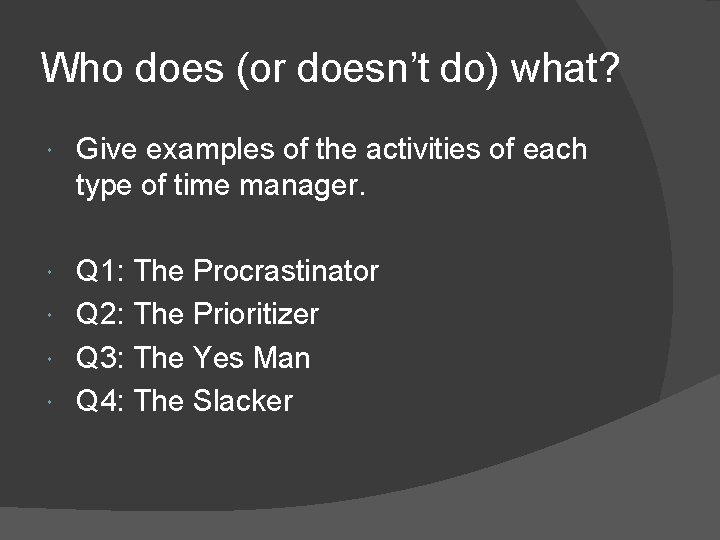 Who does (or doesn’t do) what? Give examples of the activities of each type