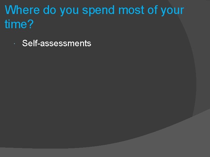 Where do you spend most of your time? Self-assessments 