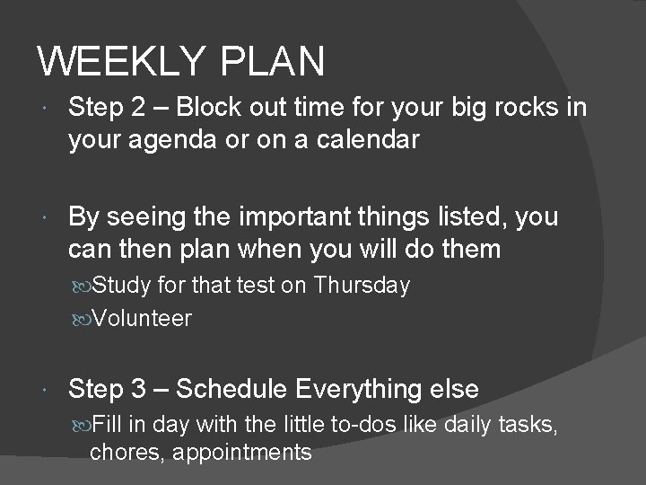 WEEKLY PLAN Step 2 – Block out time for your big rocks in your