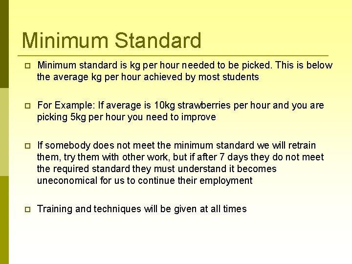 Minimum Standard Minimum standard is kg per hour needed to be picked. This is
