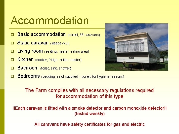 Accommodation Basic accommodation (mixed, 88 caravans) Static caravan (sleeps 4 -6) Living room (seating,