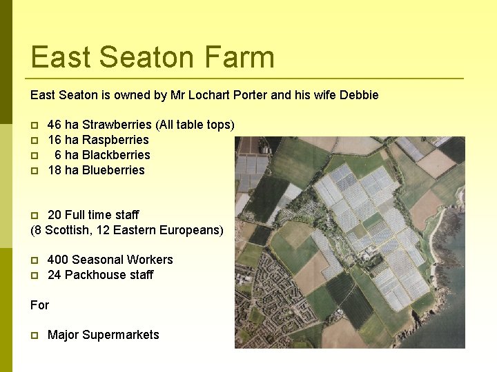 East Seaton Farm East Seaton is owned by Mr Lochart Porter and his wife