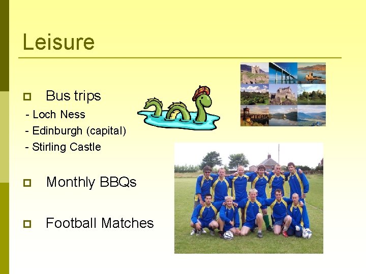 Leisure Bus trips - Loch Ness - Edinburgh (capital) - Stirling Castle Monthly BBQs