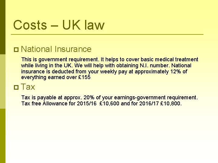 Costs – UK law National Insurance This is government requirement. It helps to cover
