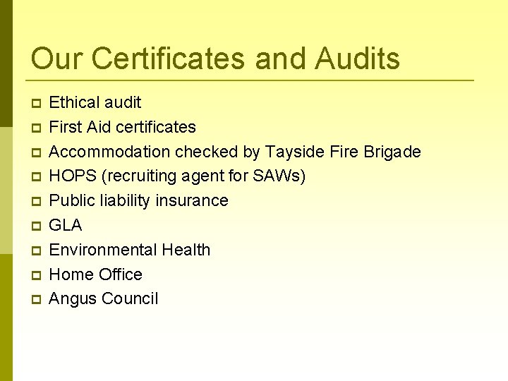 Our Certificates and Audits Ethical audit First Aid certificates Accommodation checked by Tayside Fire