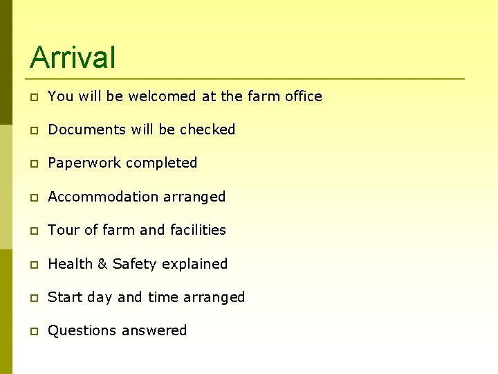 Arrival You will be welcomed at the farm office Documents will be checked Paperwork