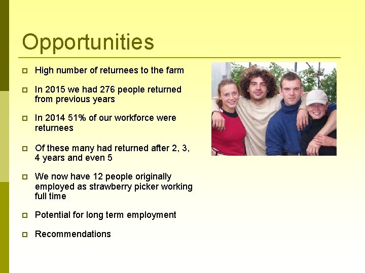 Opportunities High number of returnees to the farm In 2015 we had 276 people
