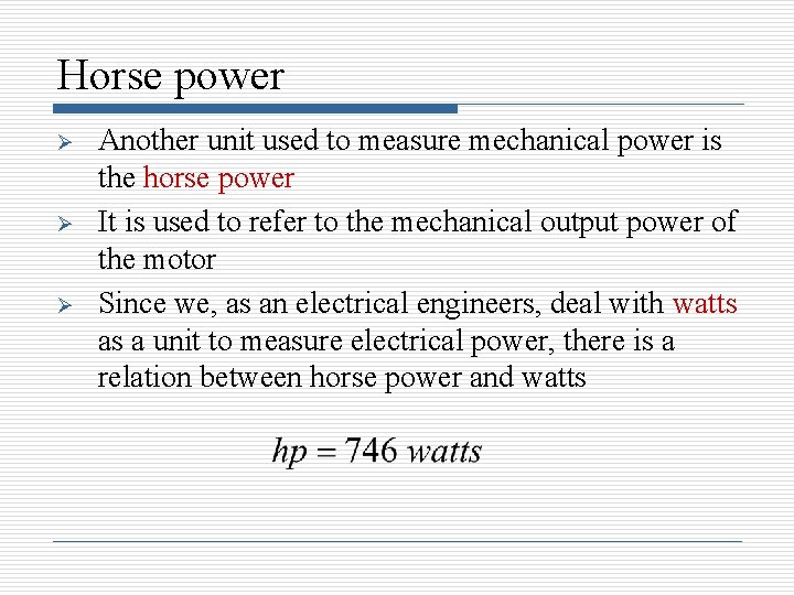 Horse power Ø Ø Ø Another unit used to measure mechanical power is the