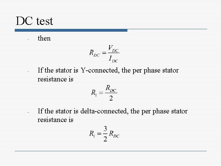 DC test - then - If the stator is Y-connected, the per phase stator