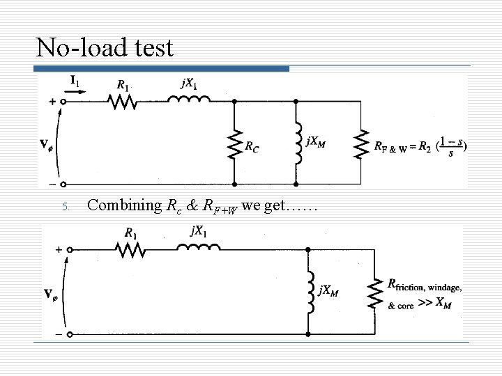 No-load test 5. Combining Rc & RF+W we get…… 
