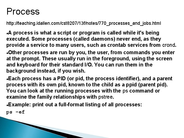 Process http: //teaching. idallen. com/cst 8207/13 f/notes/770_processes_and_jobs. html A process is what a script