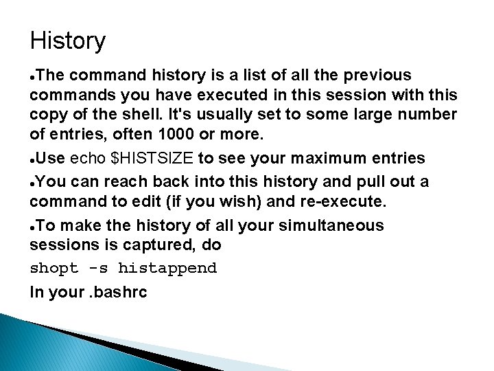 History The command history is a list of all the previous commands you have