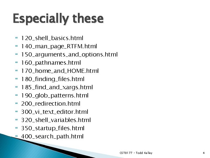 Especially these 120_shell_basics. html 140_man_page_RTFM. html 150_arguments_and_options. html 160_pathnames. html 170_home_and_HOME. html 180_finding_files. html