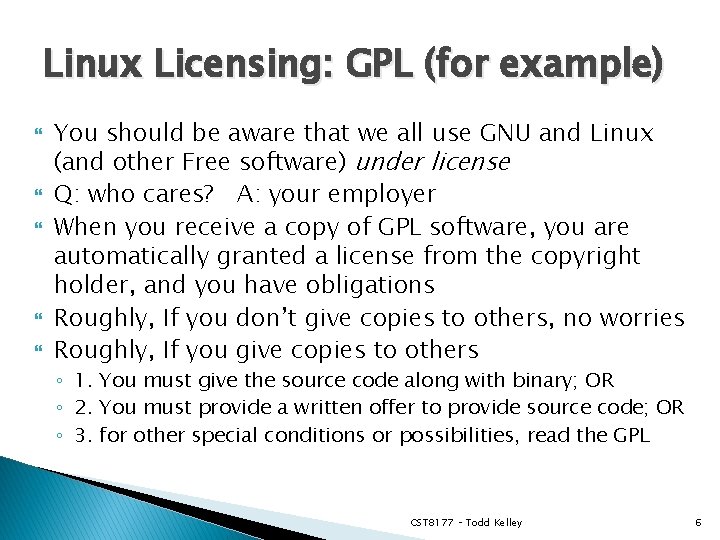 Linux Licensing: GPL (for example) You should be aware that we all use GNU