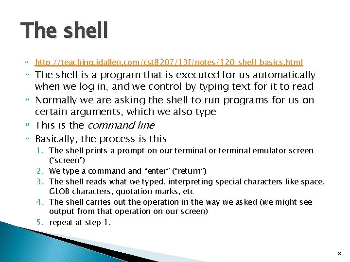 The shell http: //teaching. idallen. com/cst 8207/13 f/notes/120_shell_basics. html The shell is a program