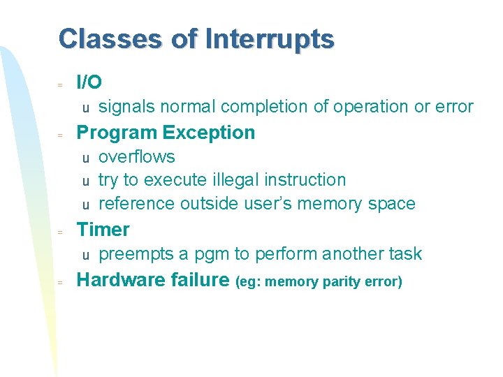 Classes of Interrupts = I/O u = Program Exception u u u = overflows